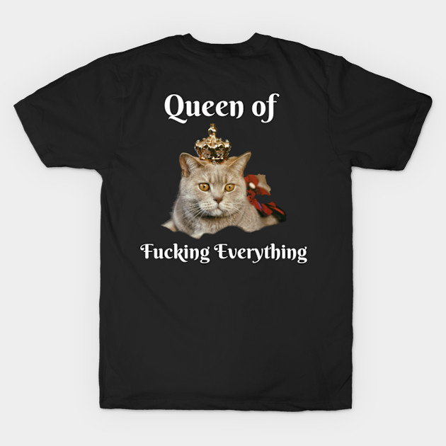 Queen of Fucking Everything by londonboy